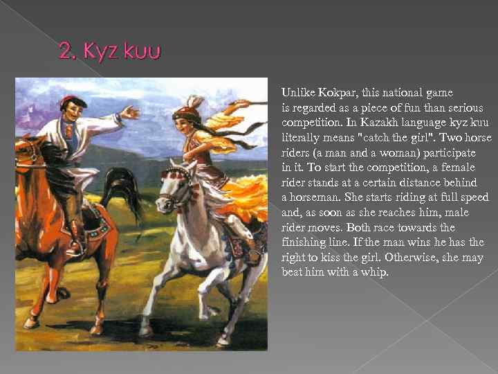 2. Kyz kuu я Unlike Kokpar, this national game is regarded as a piece