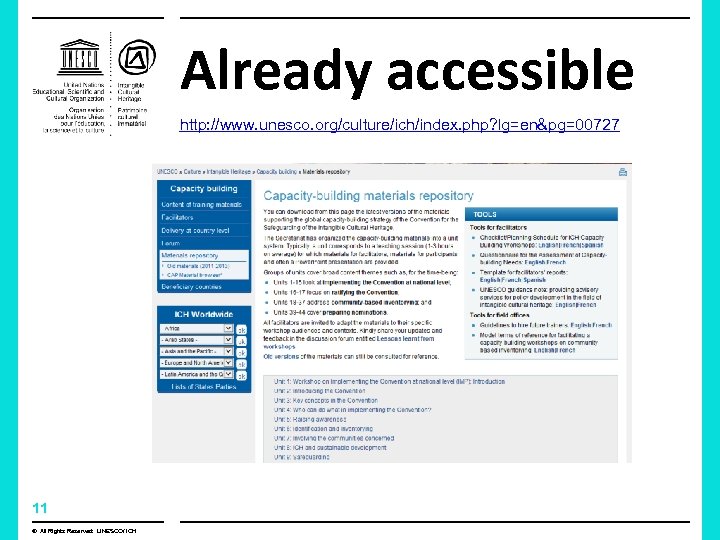 Already accessible http: //www. unesco. org/culture/ich/index. php? lg=en&pg=00727 11 © All Rights Reserved: UNESCO/