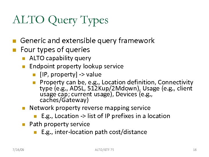 ALTO Query Types Generic and extensible query framework Four types of queries 7/28/09 ALTO