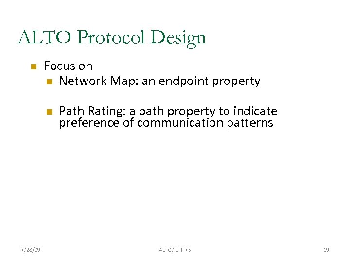 ALTO Protocol Design Focus on Network Map: an endpoint property 7/28/09 Path Rating: a