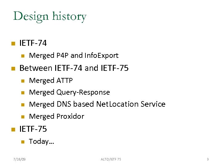 Design history IETF-74 Between IETF-74 and IETF-75 Merged P 4 P and Info. Export