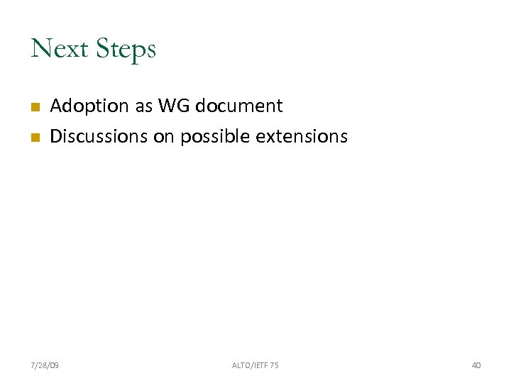 Next Steps Adoption as WG document Discussions on possible extensions 7/28/09 ALTO/IETF 75 40