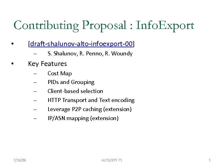 Contributing Proposal : Info. Export • [draft-shalunov-alto-infoexport-00] – • Key Features – – –