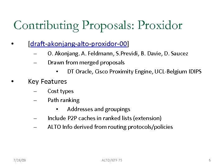 Contributing Proposals: Proxidor • [draft-akonjang-alto-proxidor-00] – – • Key Features – – 7/28/09 O.