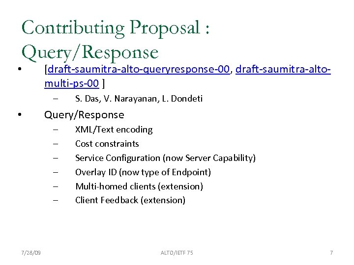 Contributing Proposal : Query/Response • [draft-saumitra-alto-queryresponse-00, draft-saumitra-altomulti-ps-00 ] – • Query/Response – – –