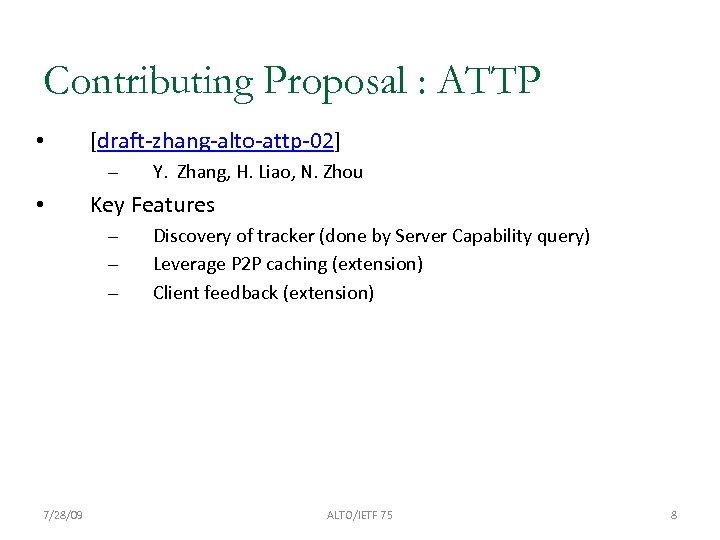 Contributing Proposal : ATTP • [draft-zhang-alto-attp-02] – • Key Features – – – 7/28/09