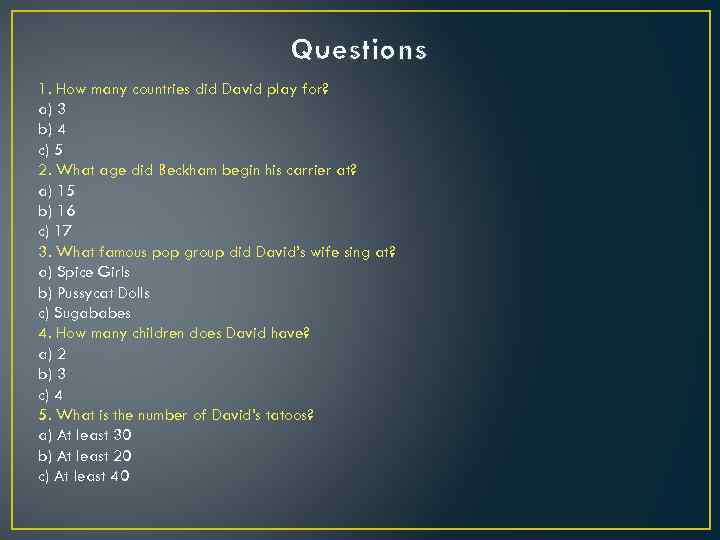 Questions 1. How many countries did David play for? a) 3 b) 4 c)