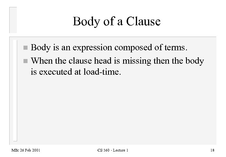 Body of a Clause Body is an expression composed of terms. n When the