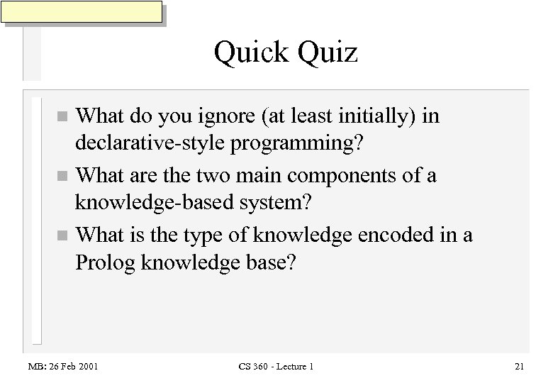 Quick Quiz What do you ignore (at least initially) in declarative-style programming? n What