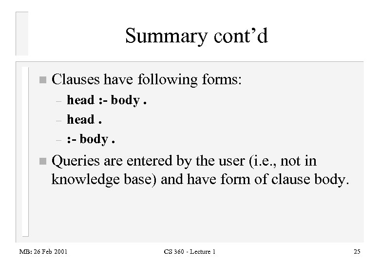 Summary cont’d n Clauses have following forms: – – – n head : -