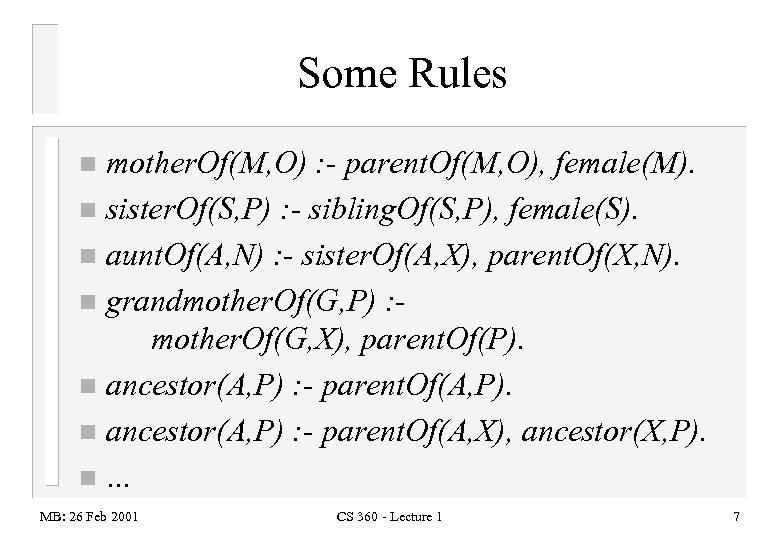 Some Rules mother. Of(M, O) : - parent. Of(M, O), female(M). n sister. Of(S,