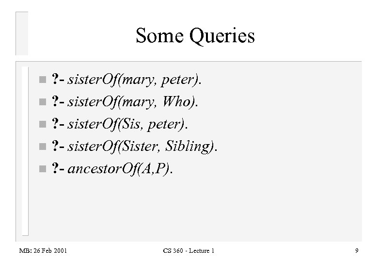 Some Queries ? - sister. Of(mary, peter). n ? - sister. Of(mary, Who). n