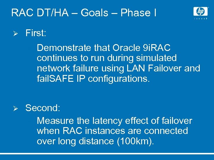 RAC DT/HA – Goals – Phase I Ø First: Ø Ø Demonstrate that Oracle