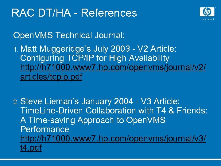 RAC DT/HA - References Open. VMS Technical Journal: 1. Matt Muggeridge’s July 2003 -