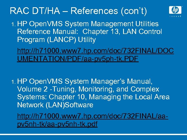 RAC DT/HA – References (con’t) 1. HP Open. VMS System Management Utilities Reference Manual: