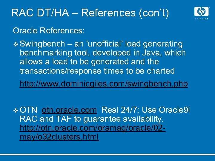 RAC DT/HA – References (con’t) Oracle References: v Swingbench – an ‘unofficial’ load generating