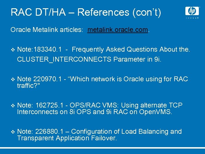 RAC DT/HA – References (con’t) Oracle Metalink articles: metalink. oracle. com. Note: 183340. 1