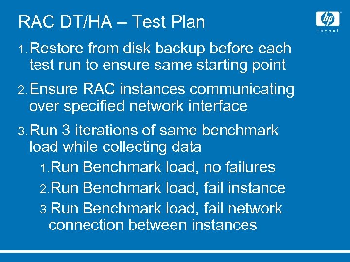 RAC DT/HA – Test Plan 1. Restore from disk backup before each test run