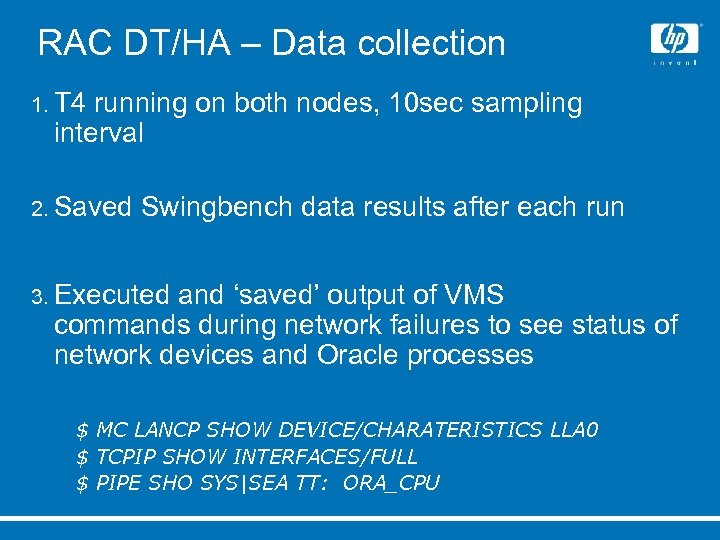 RAC DT/HA – Data collection 1. T 4 running on both nodes, 10 sec