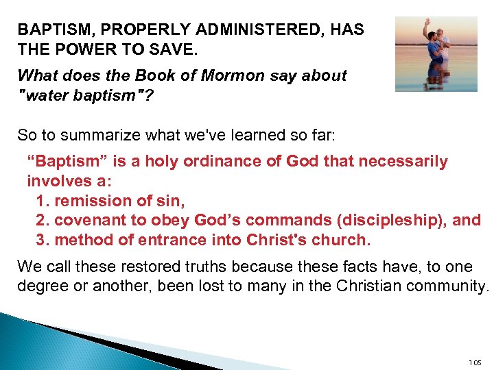 BAPTISM, PROPERLY ADMINISTERED, HAS THE POWER TO SAVE. What does the Book of Mormon