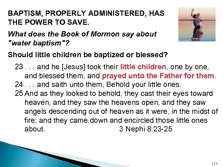 BAPTISM, PROPERLY ADMINISTERED, HAS THE POWER TO SAVE. What does the Book of Mormon