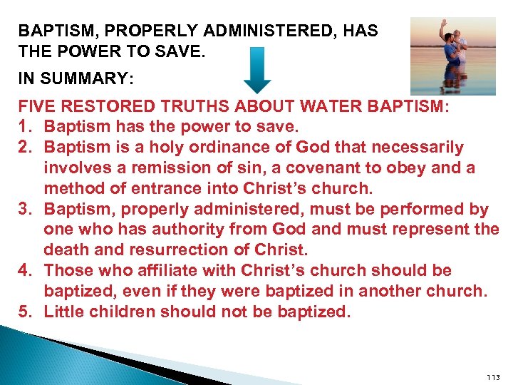 BAPTISM, PROPERLY ADMINISTERED, HAS THE POWER TO SAVE. IN SUMMARY: FIVE RESTORED TRUTHS ABOUT