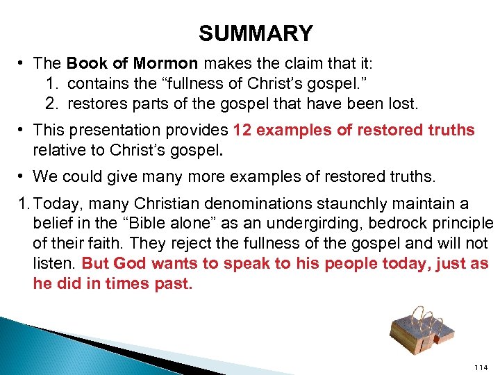 SUMMARY • The Book of Mormon makes the claim that it: 1. contains the