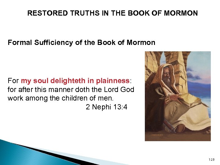 RESTORED TRUTHS IN THE BOOK OF MORMON Formal Sufficiency of the Book of Mormon