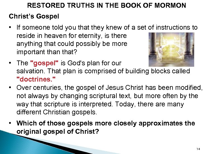 RESTORED TRUTHS IN THE BOOK OF MORMON Christ’s Gospel • If someone told you