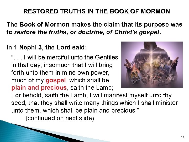 RESTORED TRUTHS IN THE BOOK OF MORMON The Book of Mormon makes the claim