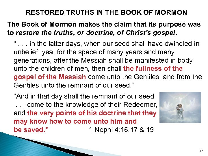 RESTORED TRUTHS IN THE BOOK OF MORMON The Book of Mormon makes the claim