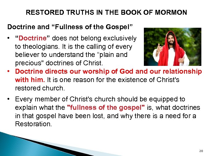 RESTORED TRUTHS IN THE BOOK OF MORMON Doctrine and “Fullness of the Gospel” •