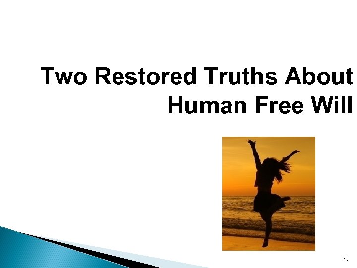  Two Restored Truths About Human Free Will 25 