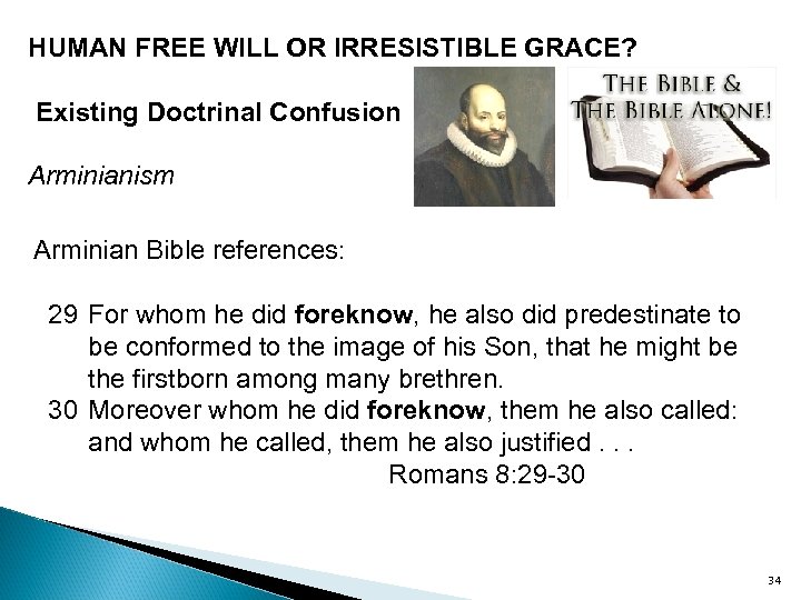 HUMAN FREE WILL OR IRRESISTIBLE GRACE? Existing Doctrinal Confusion Arminianism Arminian Bible references: 29