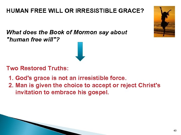 HUMAN FREE WILL OR IRRESISTIBLE GRACE? What does the Book of Mormon say about