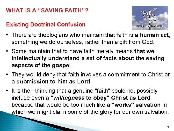 WHAT IS A “SAVING FAITH”? Existing Doctrinal Confusion • There are theologians who maintain