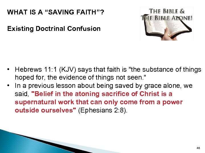 WHAT IS A “SAVING FAITH”? Existing Doctrinal Confusion • Hebrews 11: 1 (KJV) says