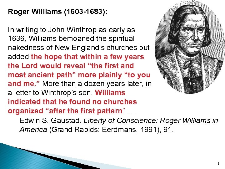 Roger Williams (1603 -1683): In writing to John Winthrop as early as 1636, Williams