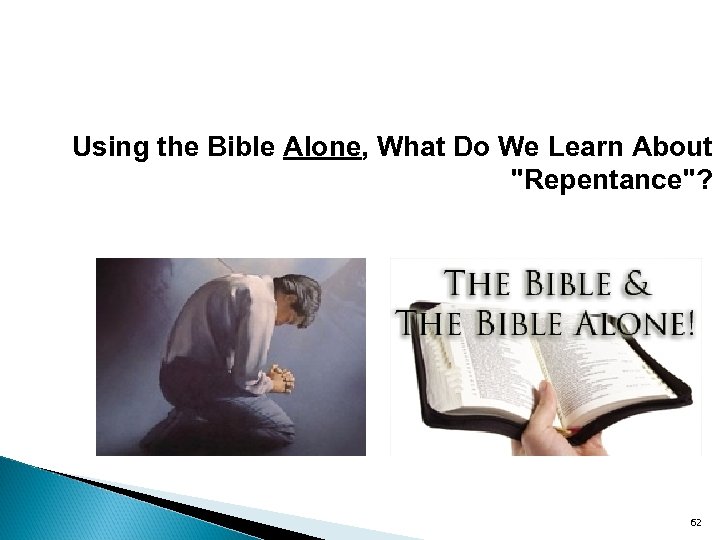  Using the Bible Alone, What Do We Learn About "Repentance"? 62 