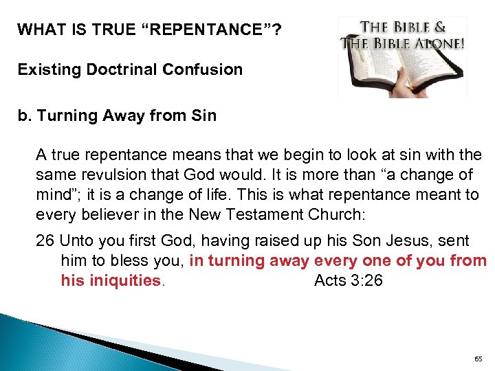 WHAT IS TRUE “REPENTANCE”? Existing Doctrinal Confusion b. Turning Away from Sin A true