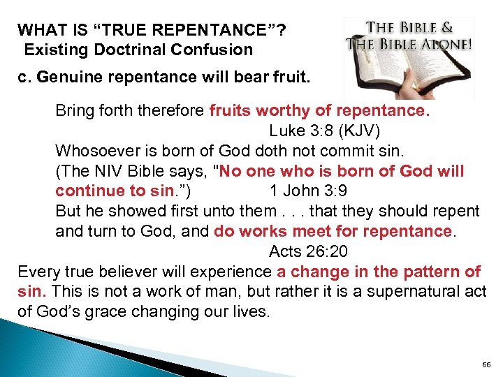 WHAT IS “TRUE REPENTANCE”? Existing Doctrinal Confusion c. Genuine repentance will bear fruit. Bring