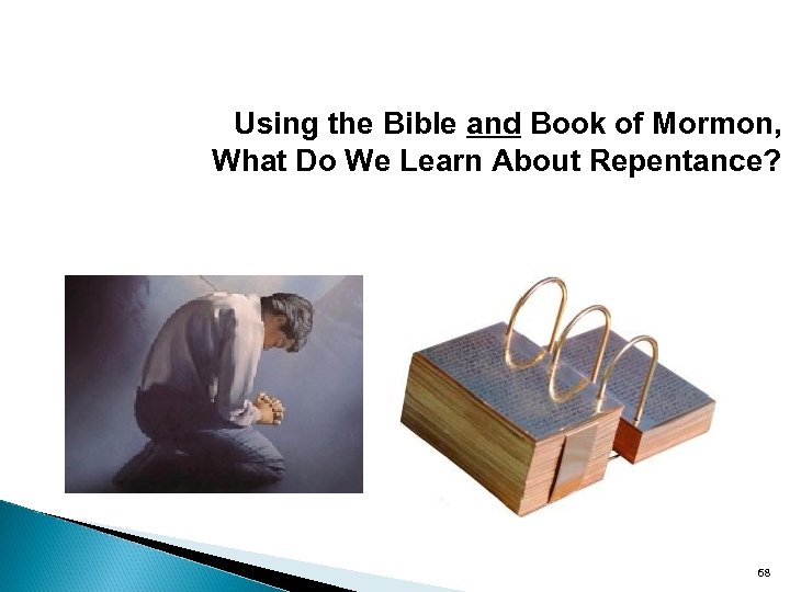 Using the Bible and Book of Mormon, What Do We Learn About Repentance? 68