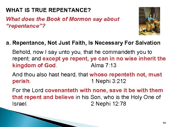 WHAT IS TRUE REPENTANCE? What does the Book of Mormon say about “repentance”? a.