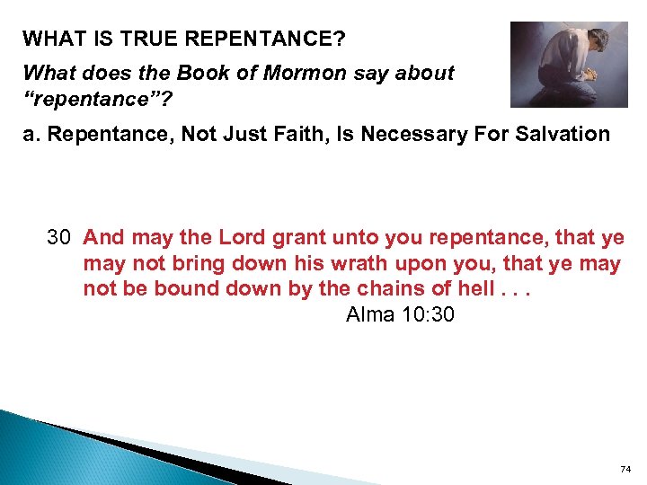 WHAT IS TRUE REPENTANCE? What does the Book of Mormon say about “repentance”? a.