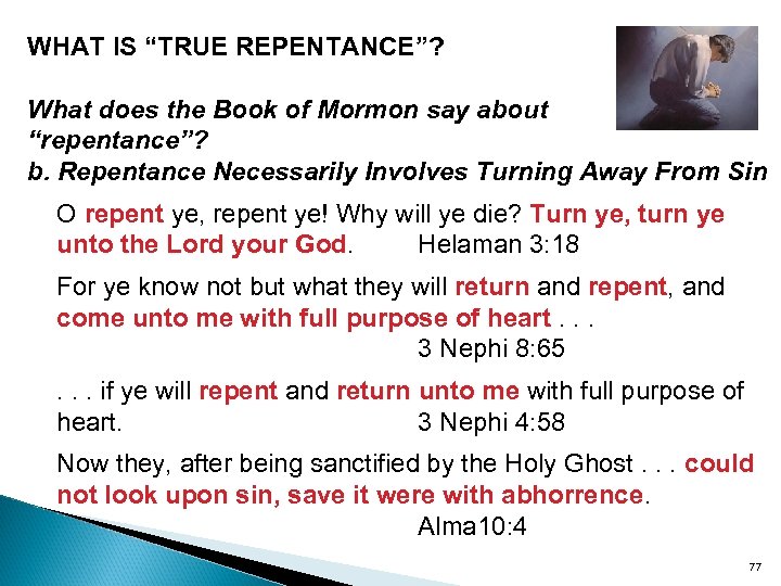 WHAT IS “TRUE REPENTANCE”? What does the Book of Mormon say about “repentance”? b.