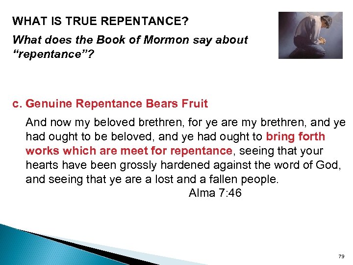 WHAT IS TRUE REPENTANCE? What does the Book of Mormon say about “repentance”? c.