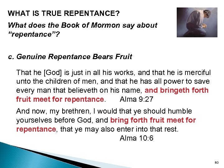 WHAT IS TRUE REPENTANCE? What does the Book of Mormon say about “repentance”? c.