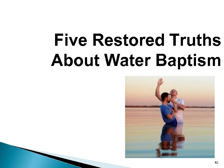 Five Restored Truths About Water Baptism 82 