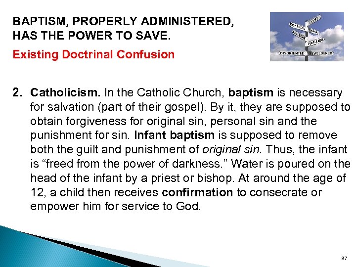BAPTISM, PROPERLY ADMINISTERED, HAS THE POWER TO SAVE. Existing Doctrinal Confusion 2. Catholicism. In