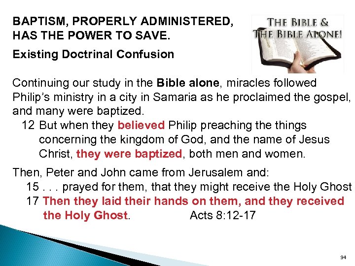 BAPTISM, PROPERLY ADMINISTERED, HAS THE POWER TO SAVE. Existing Doctrinal Confusion Continuing our study
